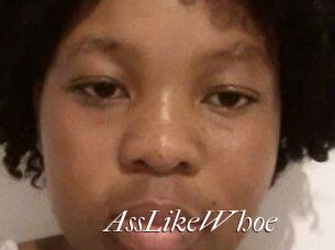 AssLikeWhoe