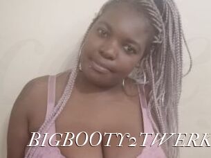 BIGBOOTY2TWERK