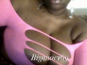 Bignjuicy69