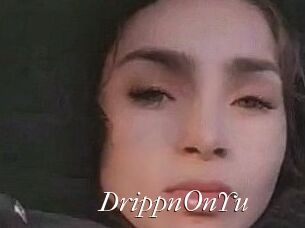 DrippnOnYu