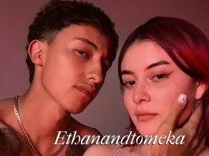 Ethanandtomeka