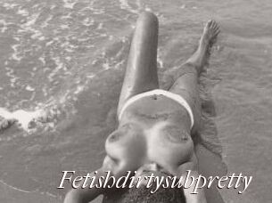 Fetishdirtysubpretty