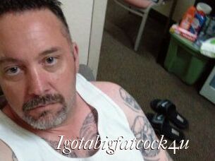 Igotabigfatcock4u