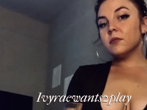 Ivyraewants2play