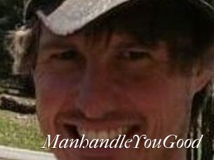 ManhandleYouGood
