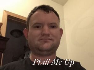 Phill_Me_Up