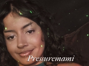 Pressuremami