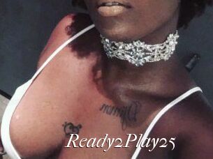 Ready2Play25