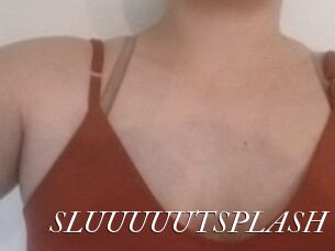 SLUUUUUTSPLASH_