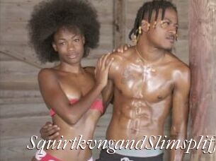 SquirtkvngandSlimspliff