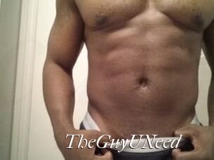 TheGuyUNeed