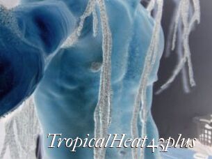 TropicalHeat43plus
