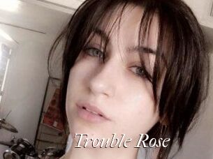 Trouble_Rose