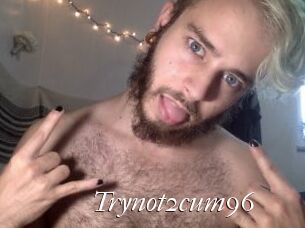 Trynot2cum96