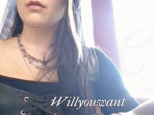 Willyouwant
