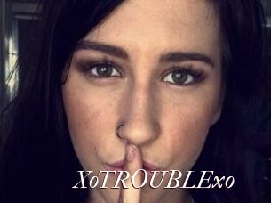 XoTROUBLExo